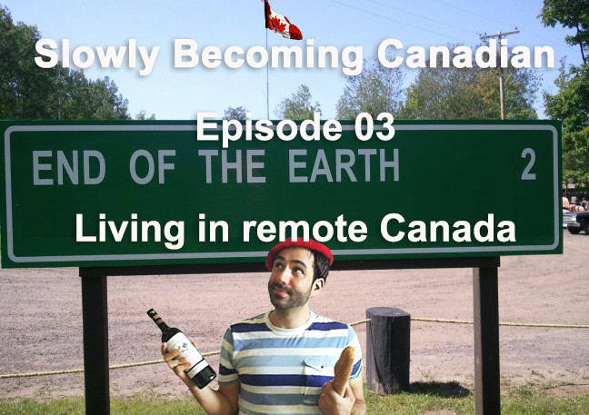Slowly Becoming Canadian - Episode 03 - Living in remote Canada